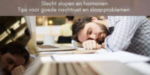 slecht slapen slaapproblemen en hormonen
